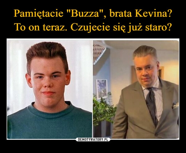 
    Pamiętacie "Buzza", brata Kevina? To on teraz. Czujecie się już staro?