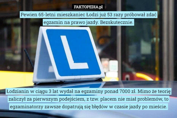 
    
			Pewien 65-letni mieszkaniec Łodzi już 53 razy próbował zdać egzamin na prawo...					