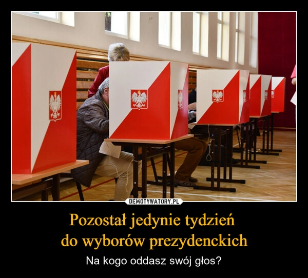 
    Pozostał jedynie tydzień 
do wyborów prezydenckich