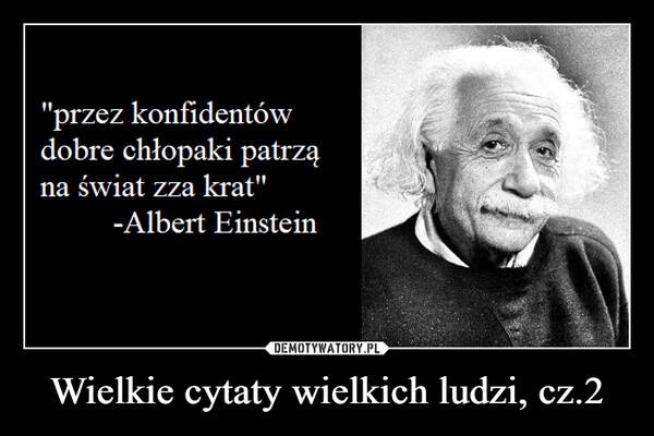 
    Wielkie cytaty wielkich ludzi, cz.2