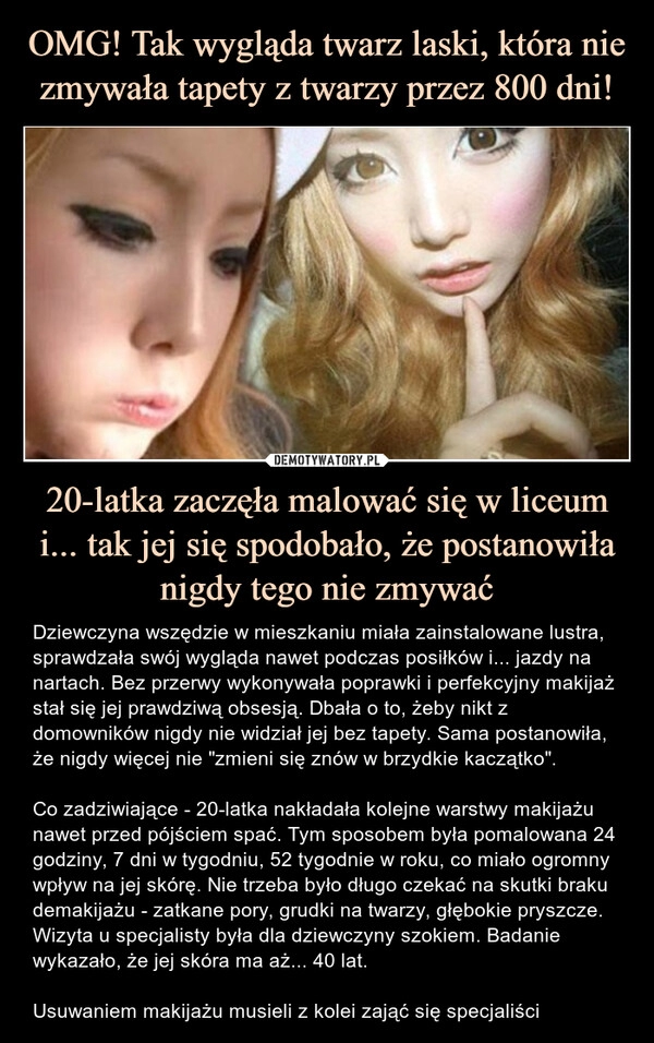 
    OMG! Tak wygląda twarz laski, która nie zmywała tapety z twarzy przez 800 dni! 20-latka zaczęła malować się w liceum i... tak jej się spodobało, że postanowiła nigdy tego nie zmywać