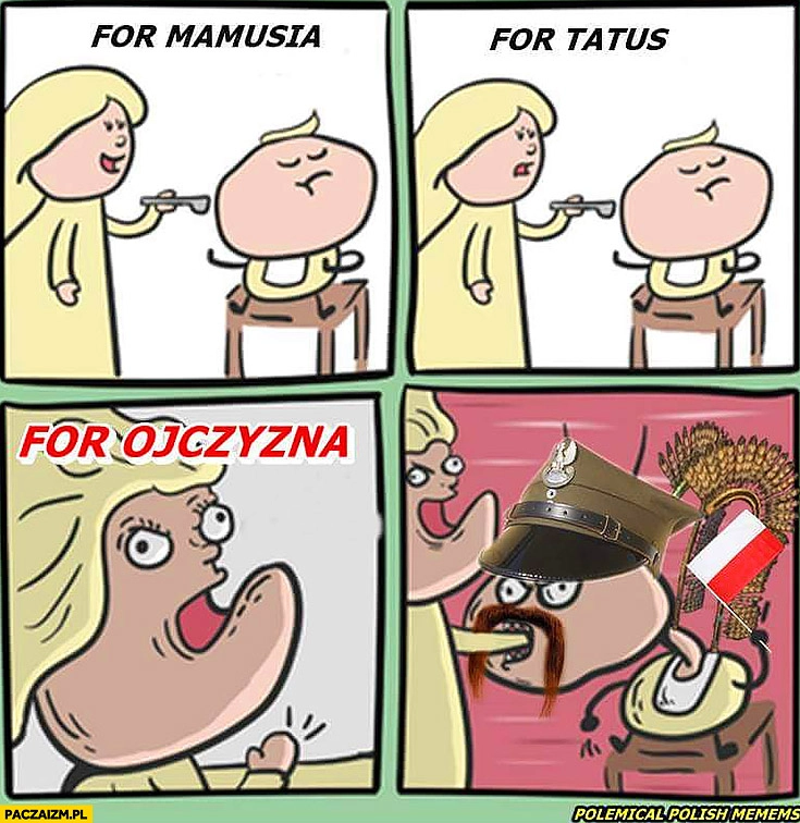 
    Mama karmi dziecko, za mamusię, za tatusia, za ojczyznę zjada od razu komiks
