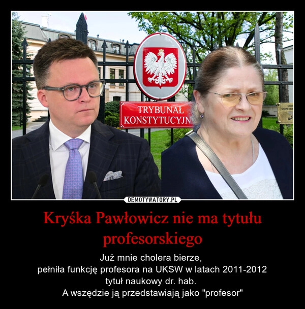 
    Kryśka Pawłowicz nie ma tytułu profesorskiego