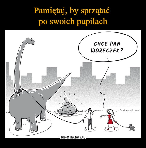 
    Pamiętaj, by sprzątać 
po swoich pupilach