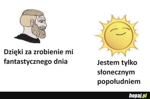 
    Słoneczko jest super