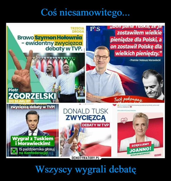 
    Coś niesamowitego... Wszyscy wygrali debatę