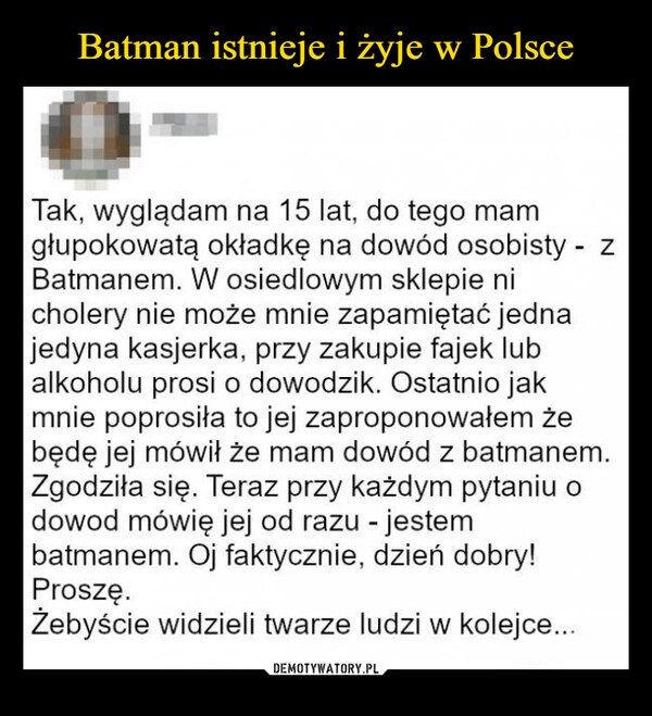 
    Batman istnieje i żyje w Polsce