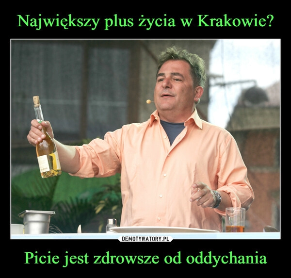 
    Największy plus życia w Krakowie? Picie jest zdrowsze od oddychania