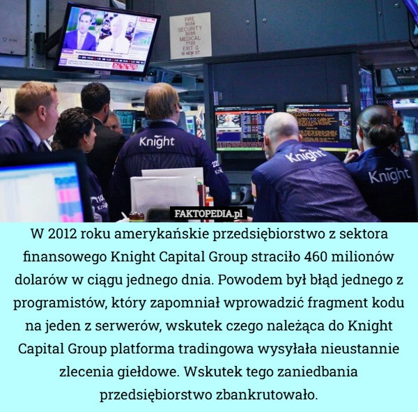 
    W 2012 roku amerykańskie przedsiębiorstwo z sektora finansowego Knight Capital