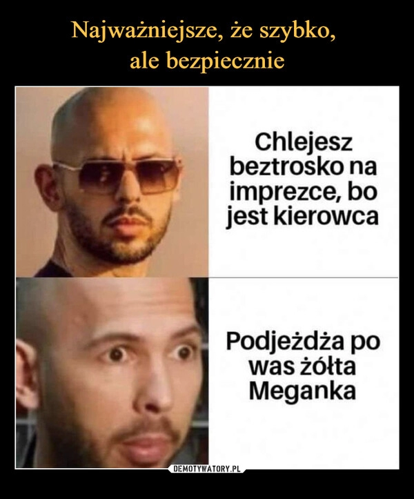 
    Najważniejsze, że szybko, 
ale bezpiecznie