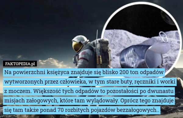 
    Na powierzchni księżyca znajduje się blisko 200 ton odpadów wytworzonych