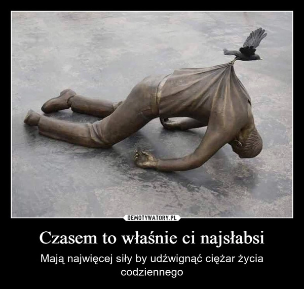 
    Czasem to właśnie ci najsłabsi