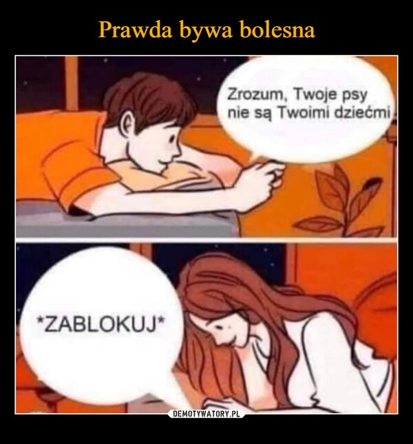 
    Prawda bywa bolesna