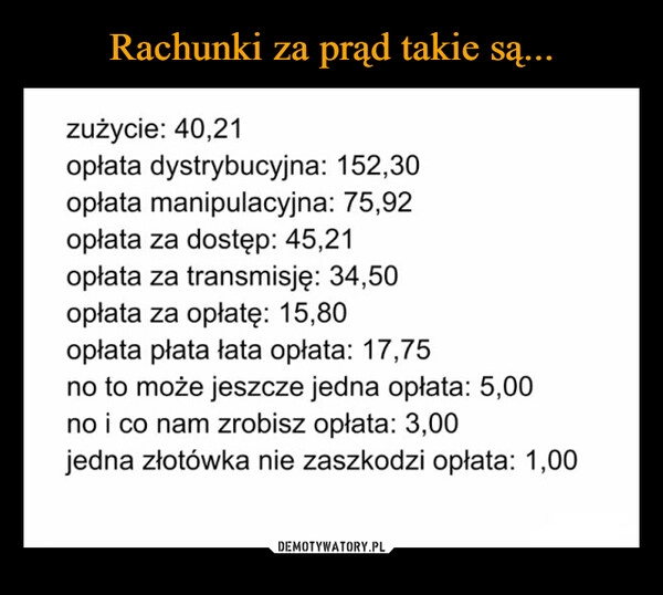 
    Rachunki za prąd takie są...