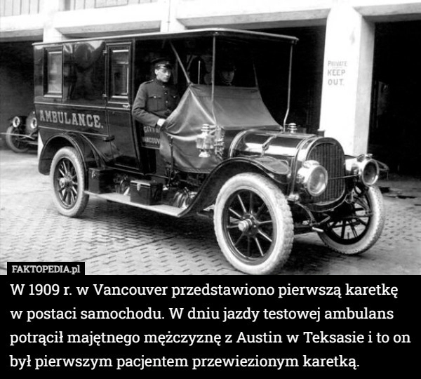 
    W 1909 r. w Vancouver przedstawiono pierwszą karetkę w postaci samochodu...