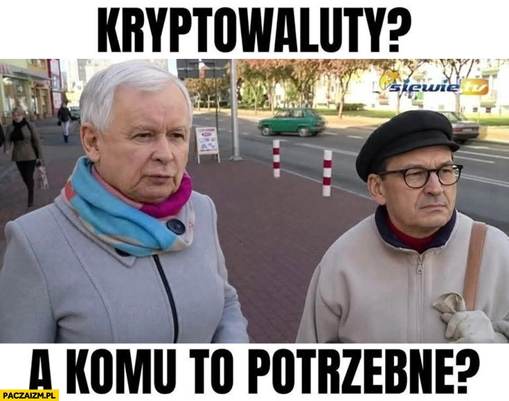
    Kryptowaluty a komu to potrzebne Kaczyński Morawiecki stare baby