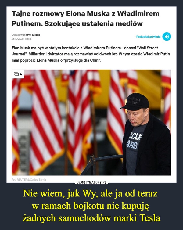 
    Nie wiem, jak Wy, ale ja od teraz 
w ramach bojkotu nie kupuję 
żadnych samochodów marki Tesla