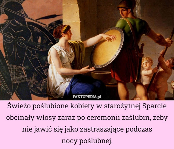 
    Świeżo poślubione kobiety w starożytnej Sparcie obcinały włosy zaraz po