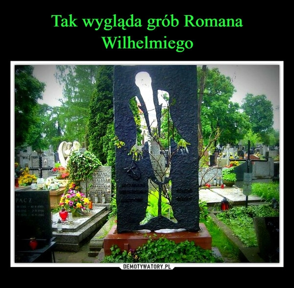 
    Tak wygląda grób Romana Wilhelmiego