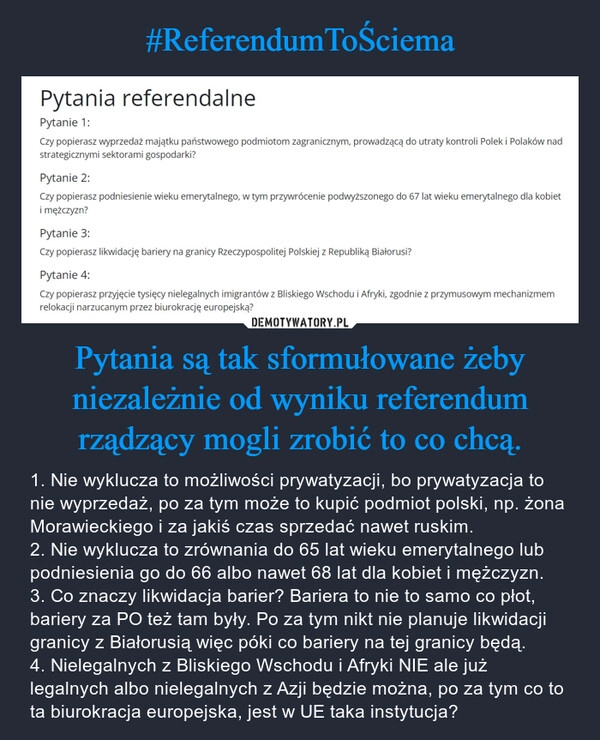 
    #ReferendumToŚciema Pytania są tak sformułowane żeby niezależnie od wyniku referendum rządzący mogli zrobić to co chcą.