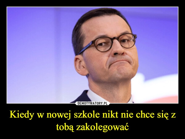 
    Kiedy w nowej szkole nikt nie chce się z tobą zakolegować