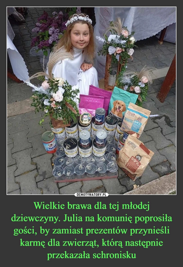 
    Wielkie brawa dla tej młodej dziewczyny. Julia na komunię poprosiła gości, by zamiast prezentów przynieśli karmę dla zwierząt, którą następnie przekazała schronisku