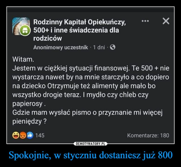 
    Spokojnie, w styczniu dostaniesz już 800