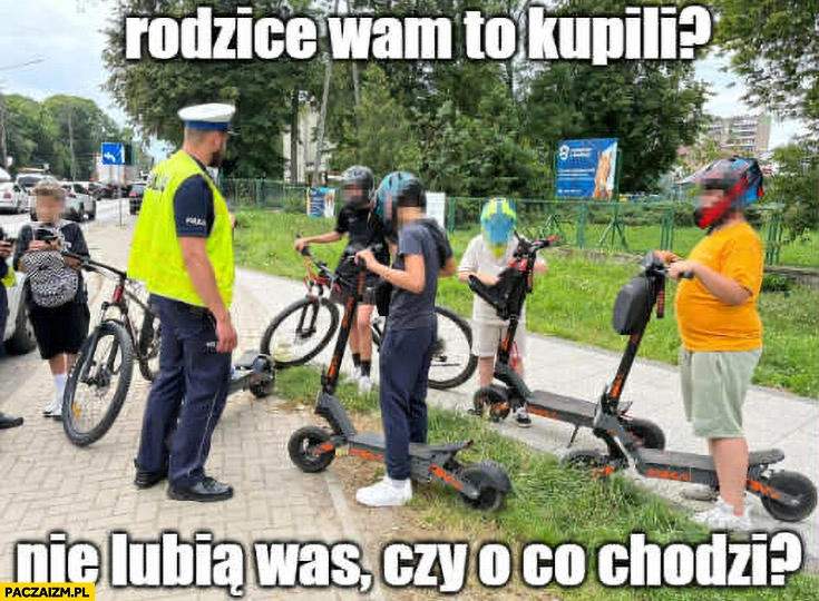 
    Hulajnogi policjant: Rodzice wam to kupili? Nie lubią was czy o co chodzi?