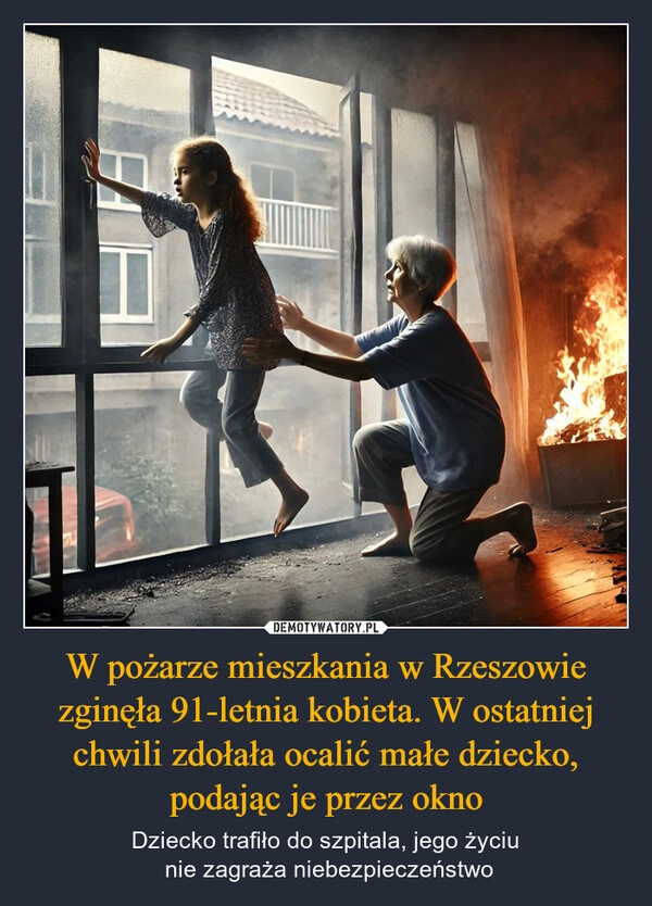 
    W pożarze mieszkania w Rzeszowie zginęła 91-letnia kobieta. W ostatniej chwili zdołała ocalić małe dziecko, podając je przez okno