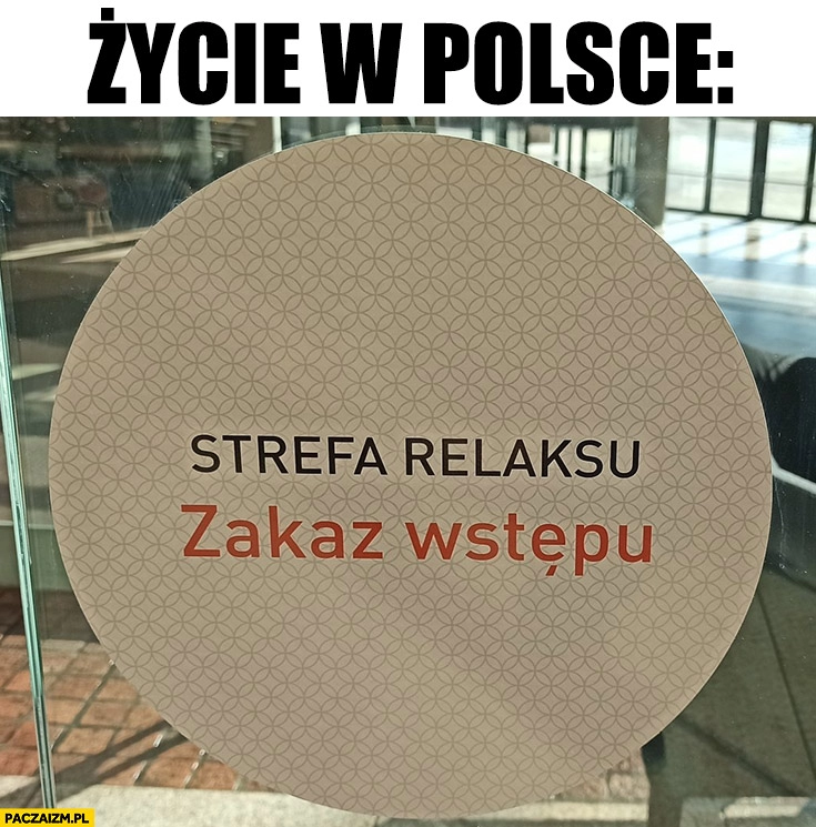 
    Życie w Polsce: strefa relaksu zakaz wstępu