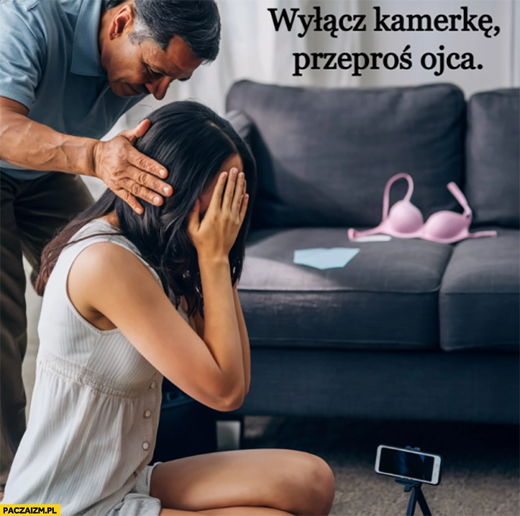 Wyłącz kamerkę przeproś ojca dziewczyna laska onlyfans only fans