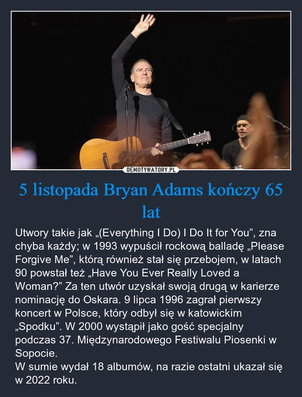 
    5 listopada Bryan Adams kończy 65 lat