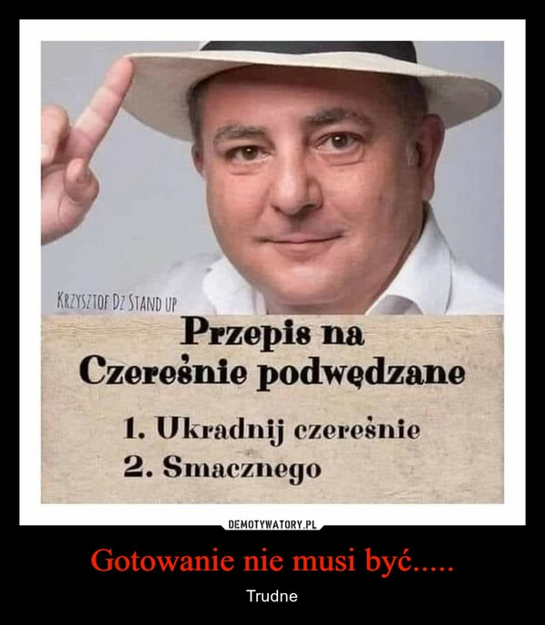 
    Gotowanie nie musi być.....