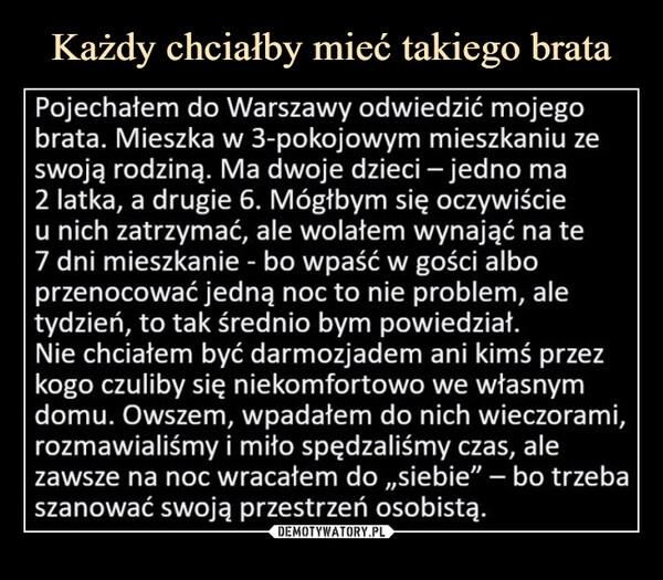 
    Każdy chciałby mieć takiego brata