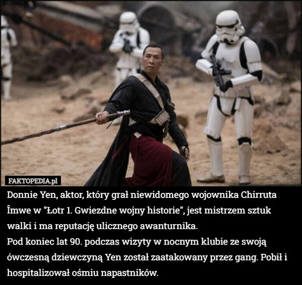 
    Donnie Yen, aktor, który grał niewidomego wojownika Chirruta Îmwe w "Łotr