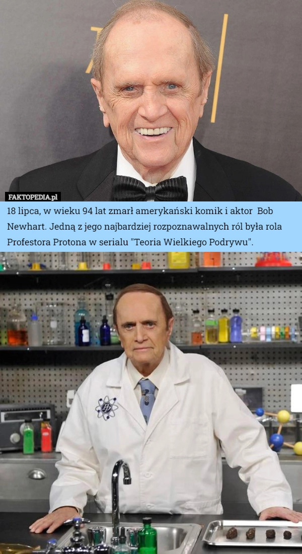 
    18 lipca, w wieku 94 lat zmarł amerykański komik i aktor  Bob Newhart. Jedną