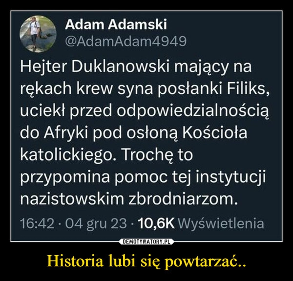 
    Historia lubi się powtarzać..