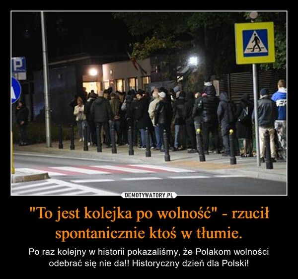 
    "To jest kolejka po wolność" - rzucił spontanicznie ktoś w tłumie.