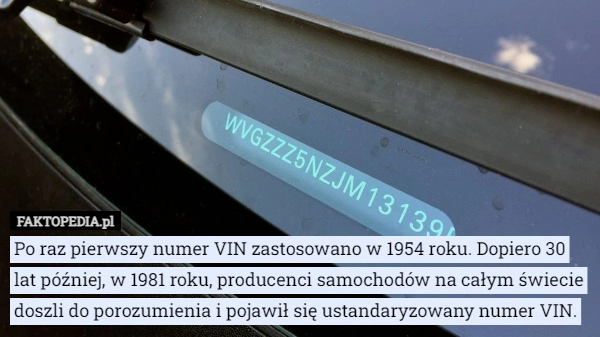 
    Po raz pierwszy numer VIN zastosowano w 1954 roku. Dopiero 30 lat później...