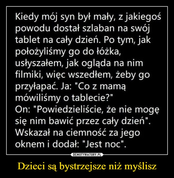 
    Dzieci są bystrzejsze niż myślisz