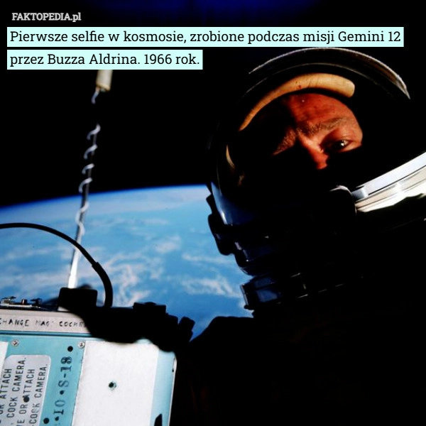 
    Pierwsze selfie w kosmosie, zrobione podczas misji Gemini 12 przez Buzza