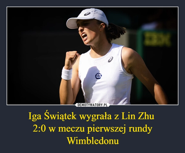 
    Iga Świątek wygrała z Lin Zhu 
2:0 w meczu pierwszej rundy Wimbledonu