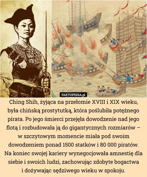 
    Ching Shih, żyjąca na przełomie XVIII i XIX wieku, była chińską prostytutką,