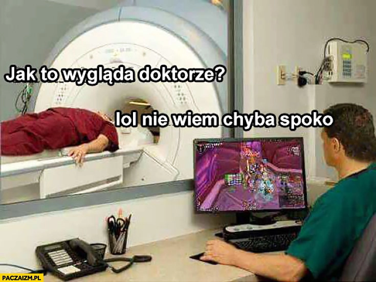 
    Jak to wygląda doktorze? Lol nie wiem, chyba spoko. Gra w grę