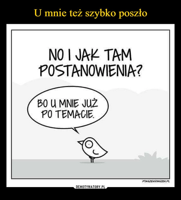 
    U mnie też szybko poszło