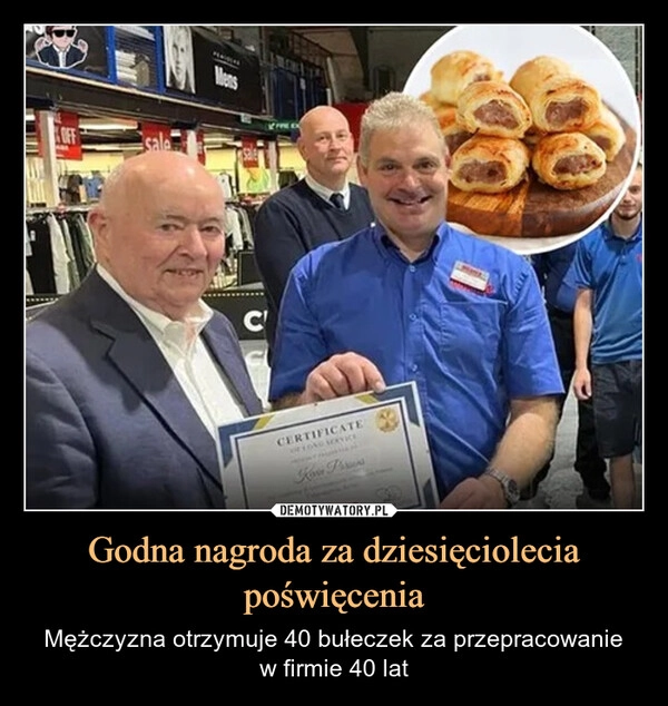 
    Godna nagroda za dziesięciolecia poświęcenia