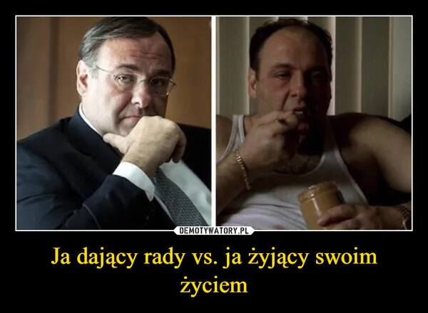 
    Ja dający rady vs. ja żyjący swoim życiem