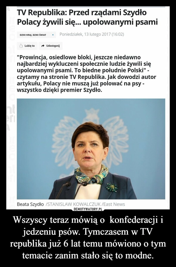 
    Wszyscy teraz mówią o  konfederacji i jedzeniu psów. Tymczasem w TV republika już 6 lat temu mówiono o tym temacie zanim stało się to modne.