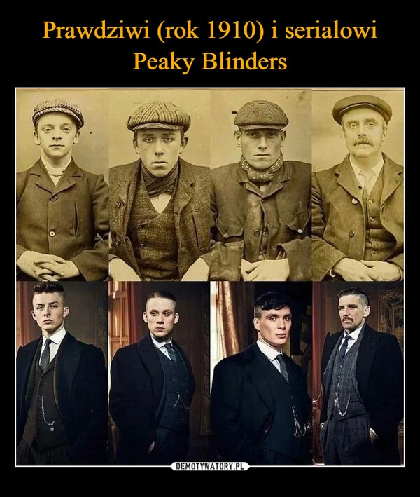 
    Prawdziwi (rok 1910) i serialowi Peaky Blinders