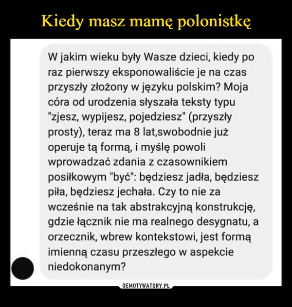 
    Kiedy masz mamę polonistkę